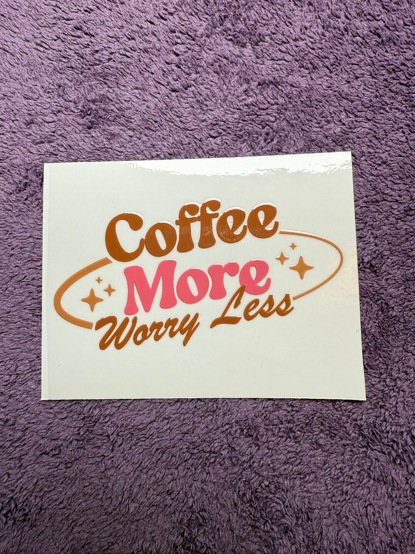 Coffee more, worry less