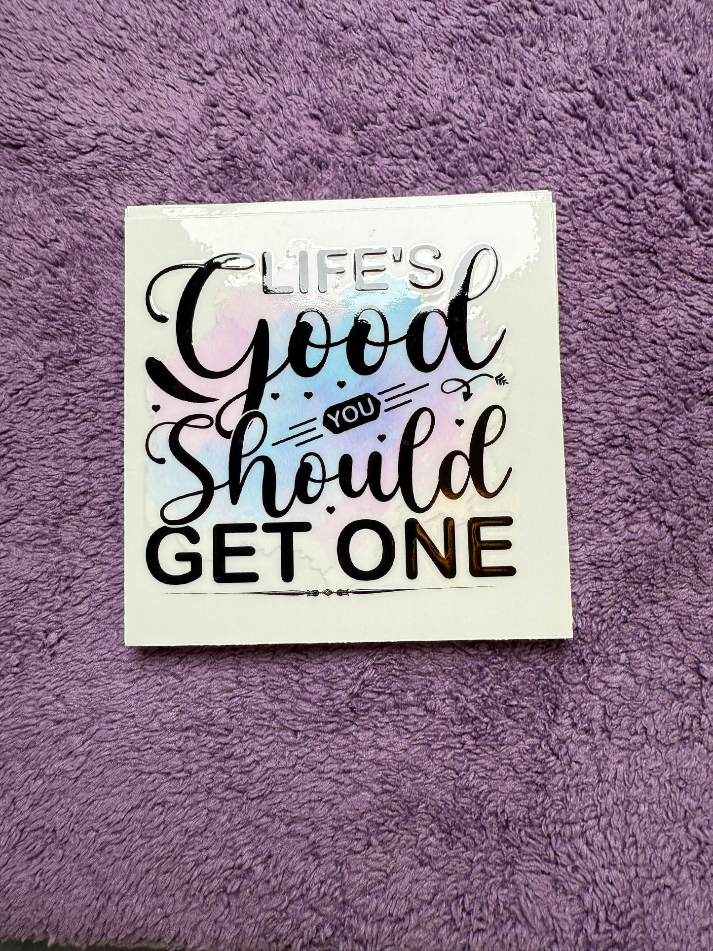 Life’s good. You should get one.
