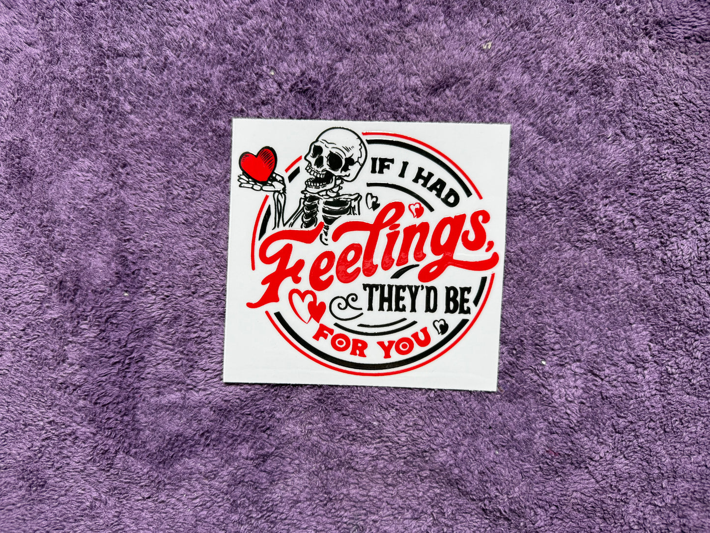 If I had feeling, they’d be for you