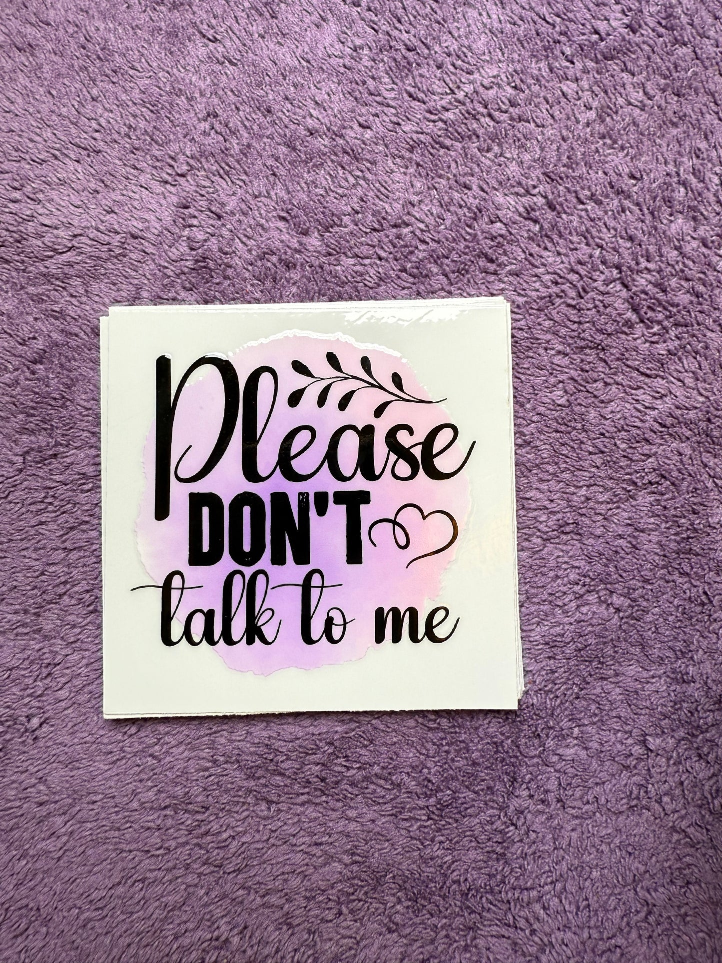 Please don’t talk to me