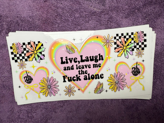 Live, laugh and leave me the fuck alone