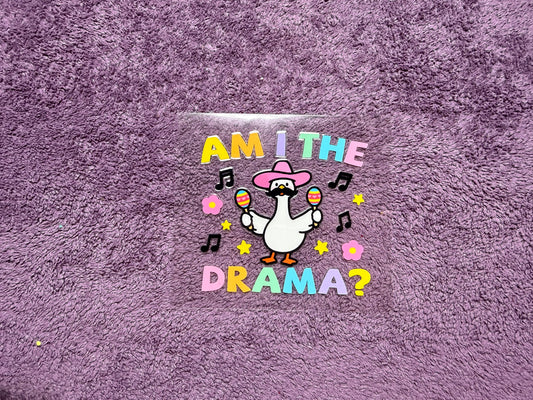 Am I the drama goose?
