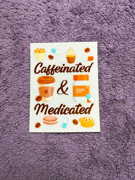 Caffeinated & medicated