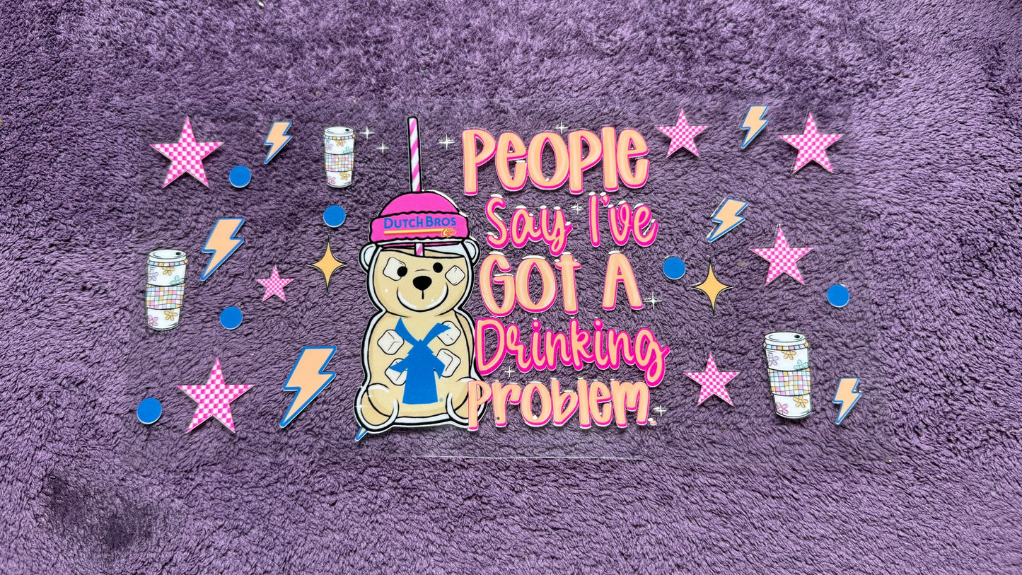 Dutch bros- people say I’ve got a drinking problem