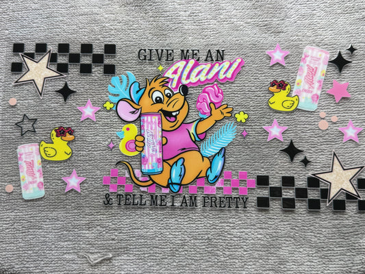Cinderella Gus Gus give me an alani and tell me I’m pretty