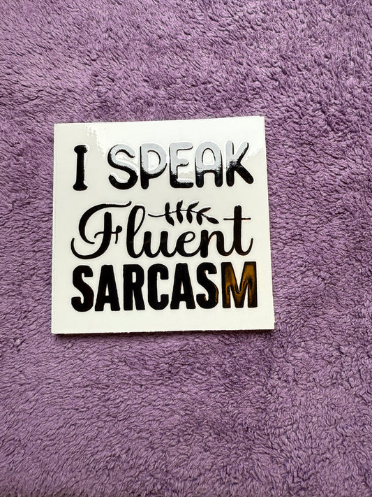 I speak fluent sarcasm
