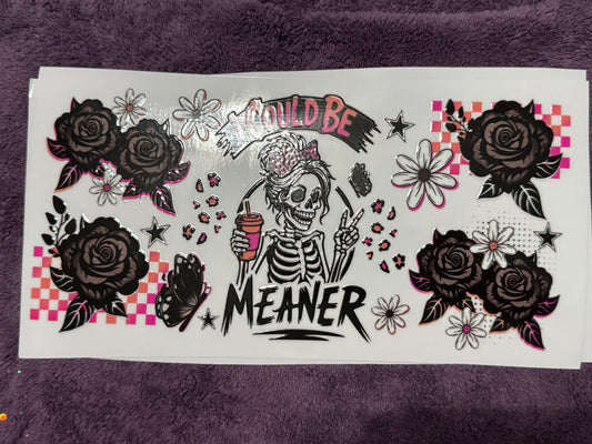 I could be meaner